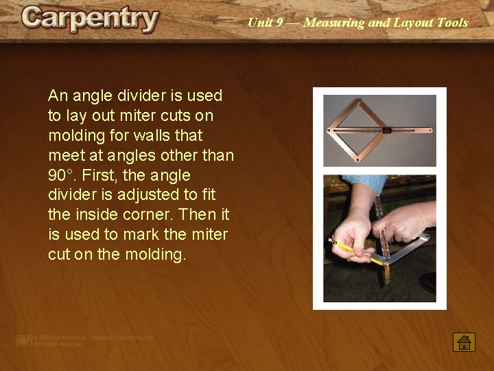 Unit 9 — Measuring and Layout Tools An angle divider is used to lay