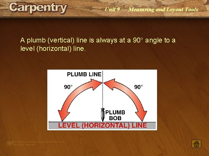 Unit 9 — Measuring and Layout Tools A plumb (vertical) line is always at