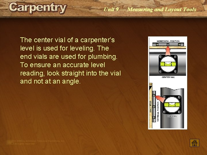 Unit 9 — Measuring and Layout Tools The center vial of a carpenter’s level