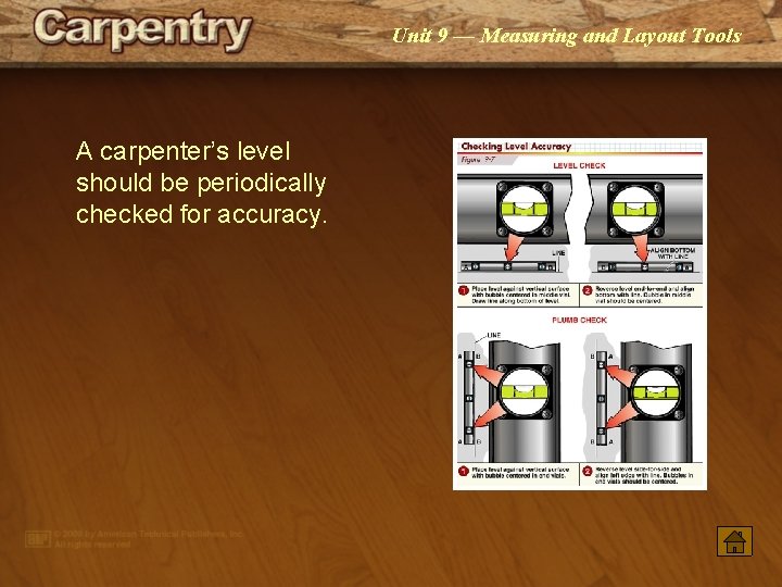 Unit 9 — Measuring and Layout Tools A carpenter’s level should be periodically checked