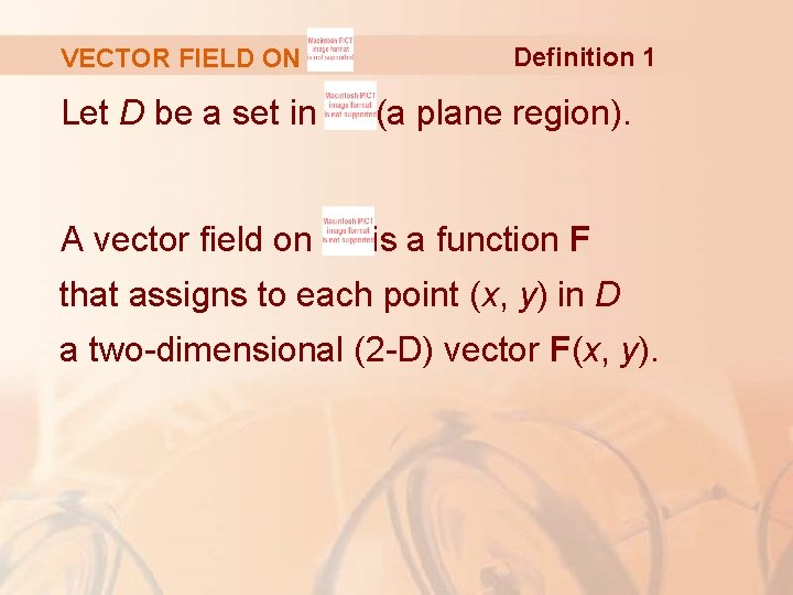 VECTOR FIELD ON Definition 1 Let D be a set in (a plane region).