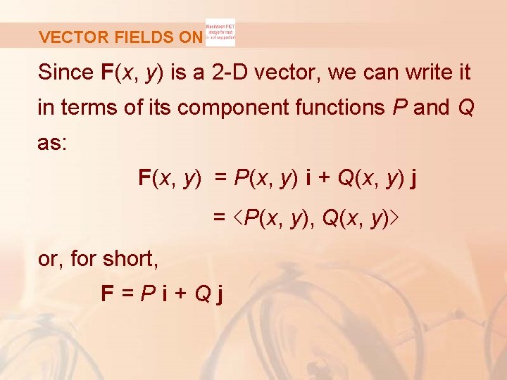 VECTOR FIELDS ON Since F(x, y) is a 2 -D vector, we can write