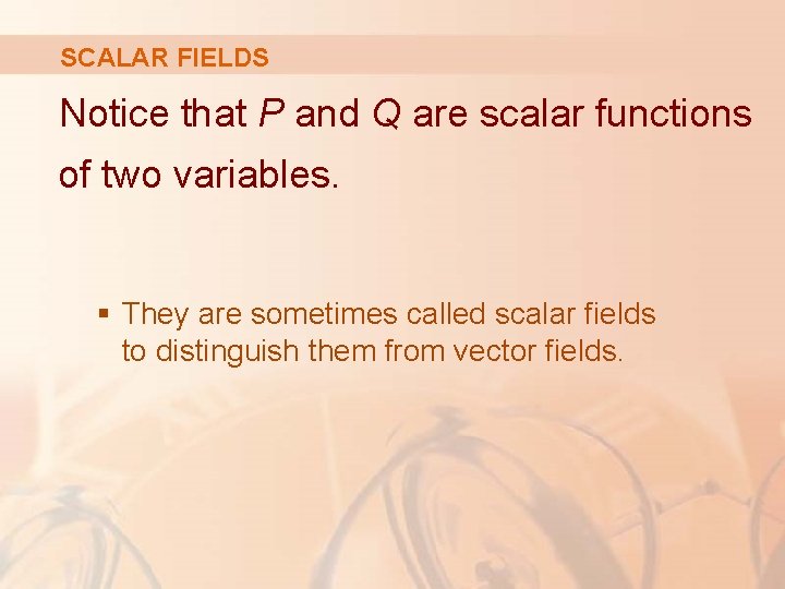 SCALAR FIELDS Notice that P and Q are scalar functions of two variables. §