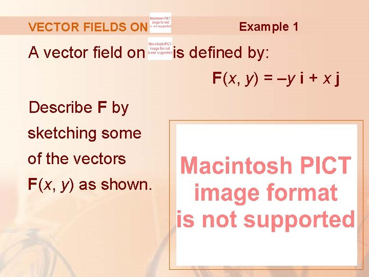 VECTOR FIELDS ON A vector field on Example 1 is defined by: F(x, y)