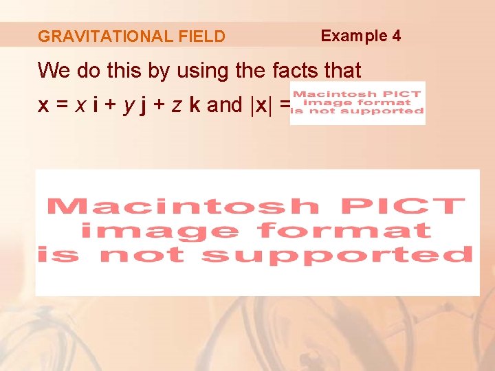 GRAVITATIONAL FIELD Example 4 We do this by using the facts that x =