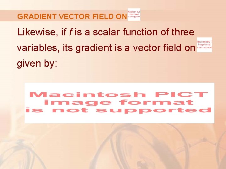 GRADIENT VECTOR FIELD ON Likewise, if f is a scalar function of three variables,