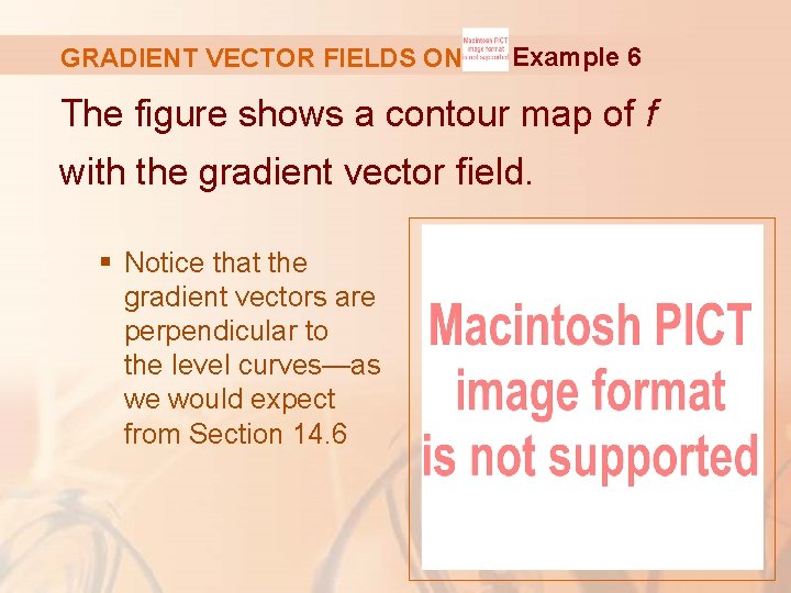 GRADIENT VECTOR FIELDS ON Example 6 The figure shows a contour map of f