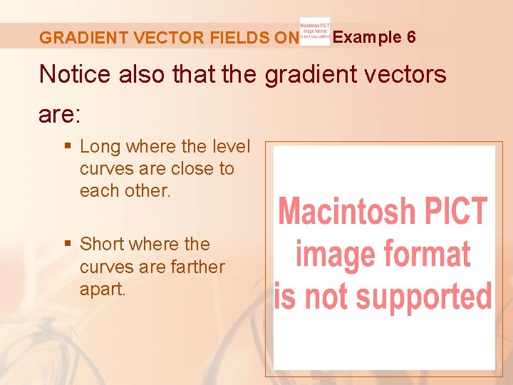 GRADIENT VECTOR FIELDS ON Example 6 Notice also that the gradient vectors are: §