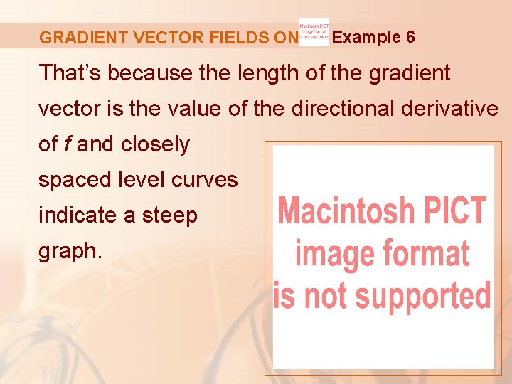 GRADIENT VECTOR FIELDS ON Example 6 That’s because the length of the gradient vector
