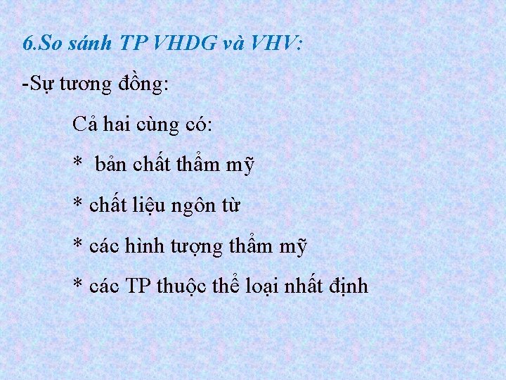 6. So sánh TP VHDG và VHV: -Sự tương đồng: Cả hai cùng có: 6. So sánh TP VHDG và VHV: -Sự tương đồng: Cả hai cùng có: