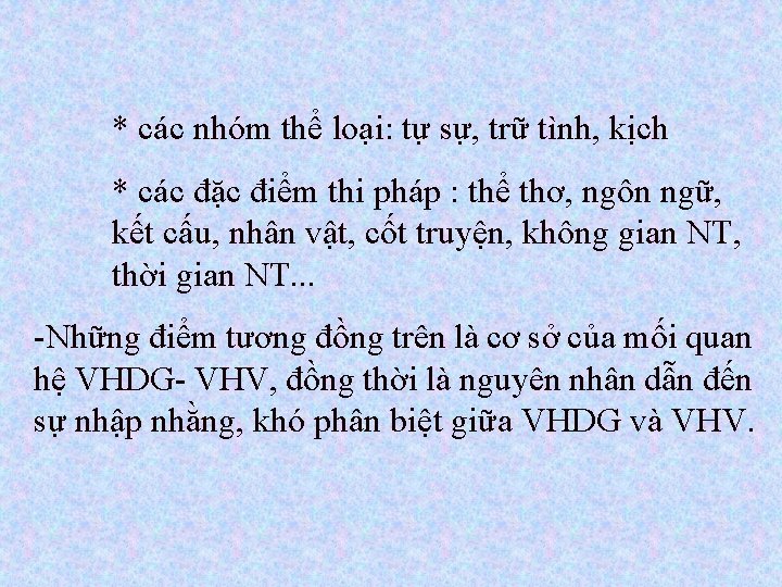 * các nhóm thể loại: tự sự, trữ tình, kịch * các đặc điểm * các nhóm thể loại: tự sự, trữ tình, kịch * các đặc điểm