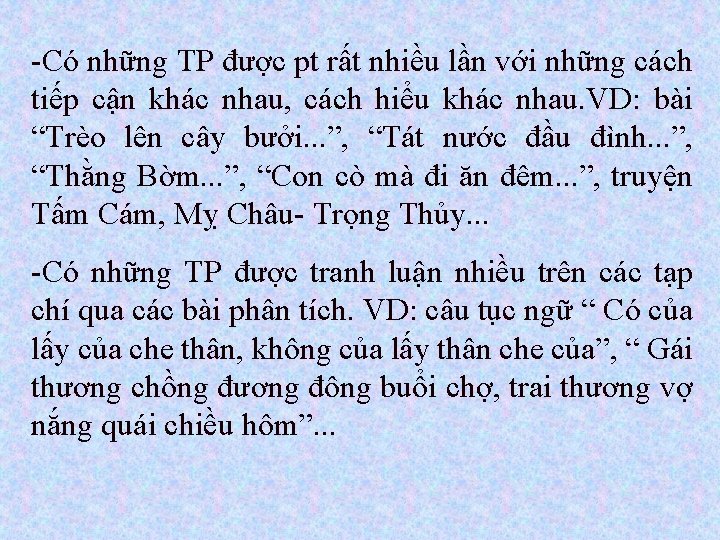 -Có những TP được pt rất nhiều lần với những cách tiếp cận khác -Có những TP được pt rất nhiều lần với những cách tiếp cận khác