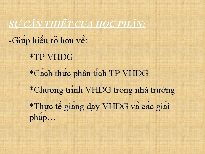 SƯ C N THIÊ T CU A HO C PH N: -Giu p hiê SƯ C N THIÊ T CU A HO C PH N: -Giu p hiê