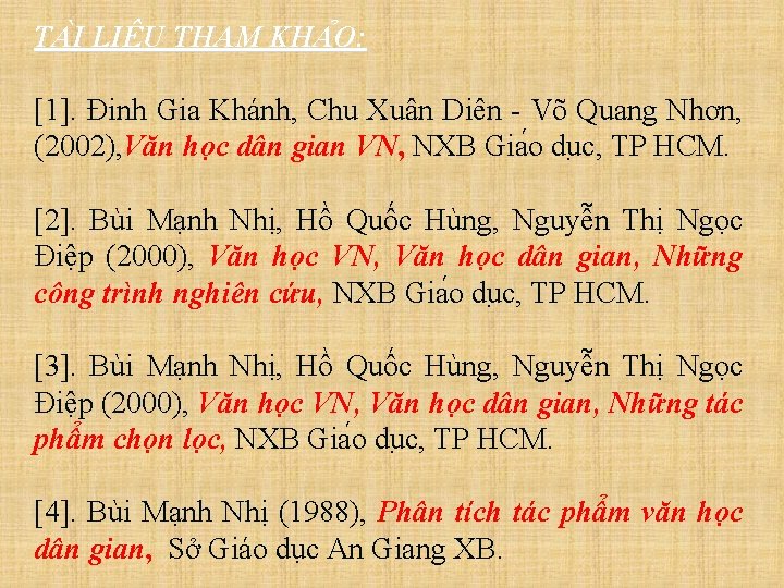 TA I LIÊ U THAM KHA O: [1]. Đinh Gia Khánh, Chu Xuân Diên