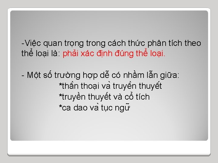 -Việc quan trọng trong cách thức phân tích theo thể loại là: phải xác -Việc quan trọng trong cách thức phân tích theo thể loại là: phải xác