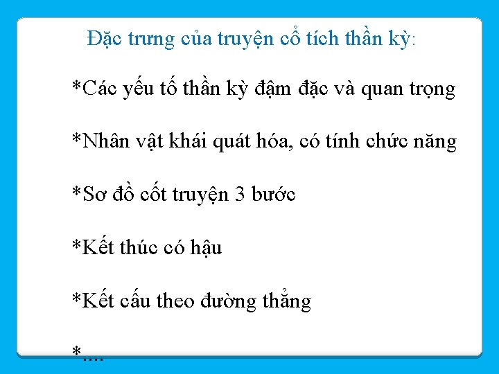 Đặc trưng của truyện cổ tích thần kỳ: *Các yếu tố thần kỳ đậm Đặc trưng của truyện cổ tích thần kỳ: *Các yếu tố thần kỳ đậm