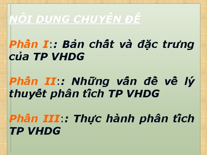 NÔ I DUNG CHUYÊN ĐÊ Phâ n I: : Ba n châ t va NÔ I DUNG CHUYÊN ĐÊ Phâ n I: : Ba n châ t va