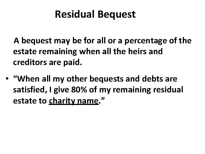 Residual Bequest A bequest may be for all or a percentage of the estate