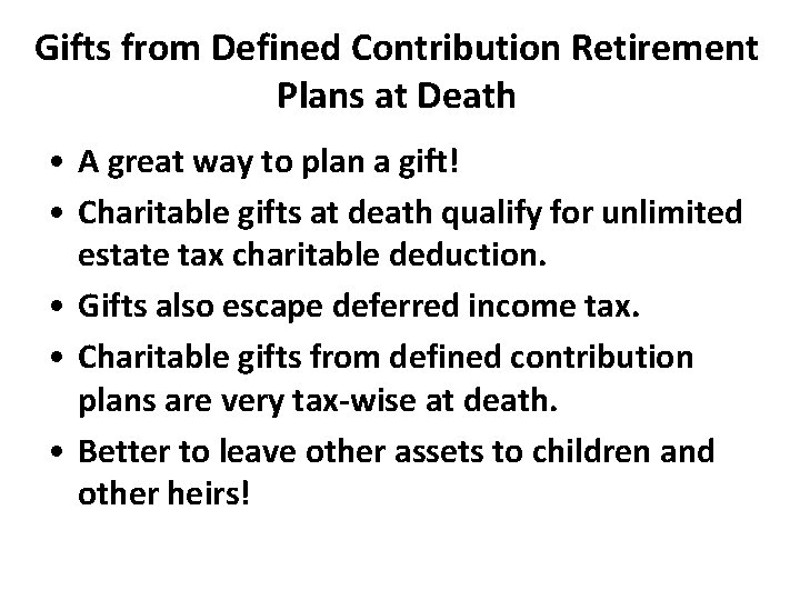 Gifts from Defined Contribution Retirement Plans at Death • A great way to plan