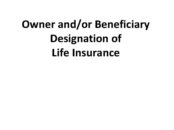 Owner and/or Beneficiary Designation of Life Insurance 28 