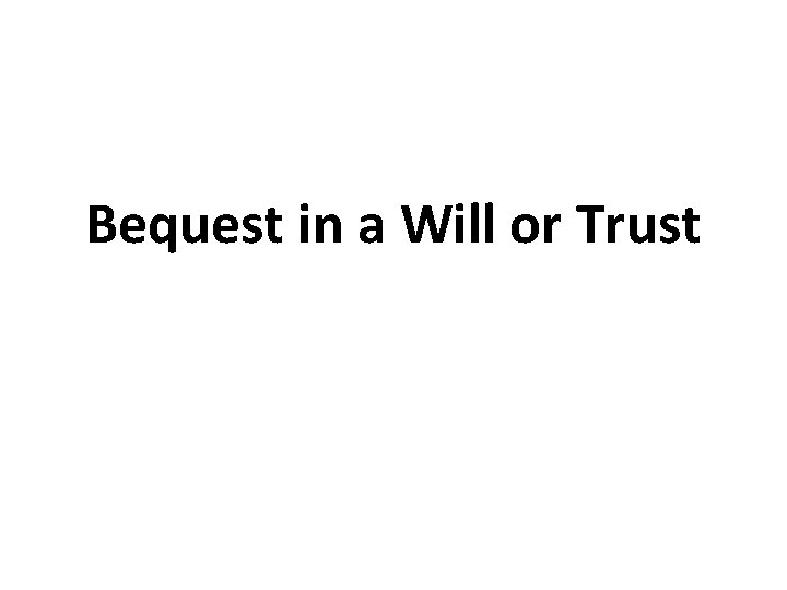 Bequest in a Will or Trust 5 