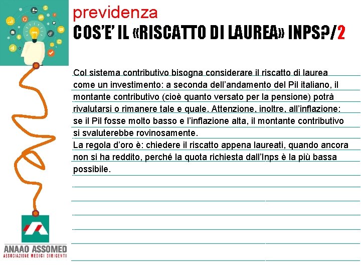 previdenza COS’E’ IL «RISCATTO DI LAUREA» INPS? /2 Col sistema contributivo bisogna considerare il