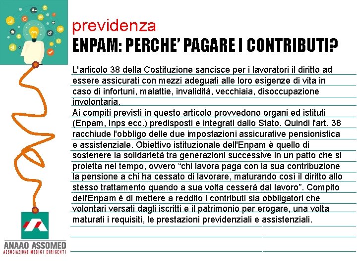 previdenza ENPAM: PERCHE’ PAGARE I CONTRIBUTI? L'articolo 38 della Costituzione sancisce per i lavoratori