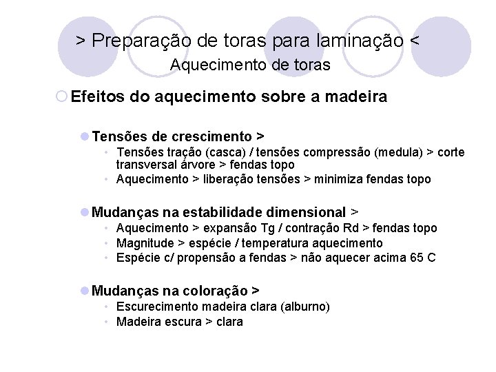 > Preparação de toras para laminação < Aquecimento de toras ¡Efeitos do aquecimento sobre