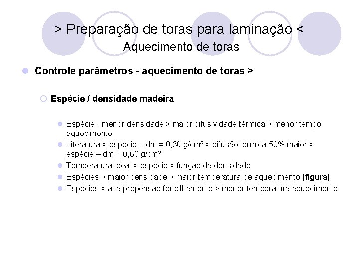 > Preparação de toras para laminação < Aquecimento de toras l Controle parâmetros -