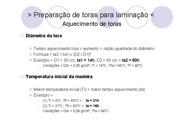 > Preparação de toras para laminação < Aquecimento de toras ¡ Diâmetro da tora