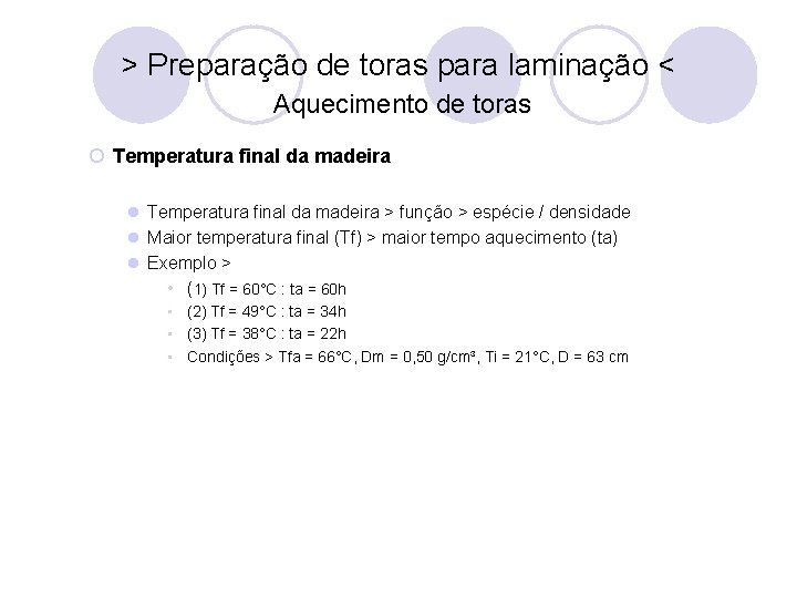 > Preparação de toras para laminação < Aquecimento de toras ¡ Temperatura final da