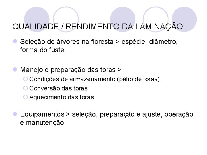 QUALIDADE / RENDIMENTO DA LAMINAÇÃO l Seleção de árvores na floresta > espécie, diâmetro,