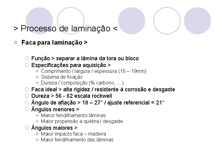 > Processo de laminação < l Faca para laminação > ¡ Função > separar