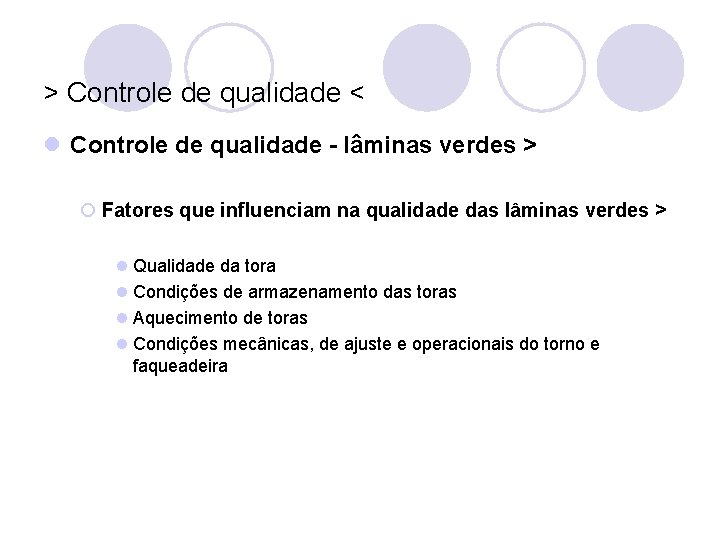 > Controle de qualidade < l Controle de qualidade - lâminas verdes > ¡