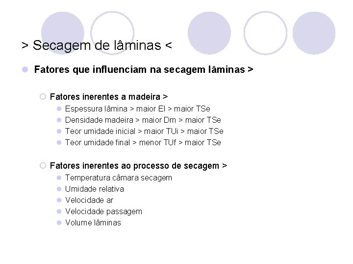 > Secagem de lâminas < l Fatores que influenciam na secagem lâminas > ¡