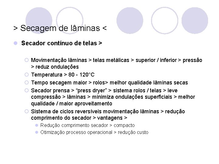 > Secagem de lâminas < l Secador contínuo de telas > ¡ Movimentação lâminas