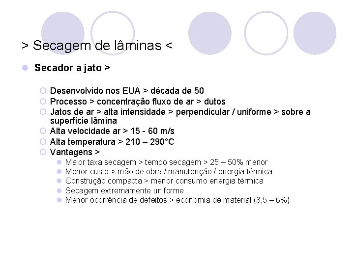 > Secagem de lâminas < l Secador a jato > ¡ Desenvolvido nos EUA