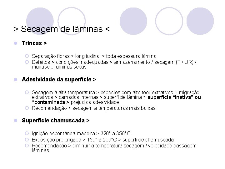 > Secagem de lâminas < l Trincas > ¡ Separação fibras > longitudinal >