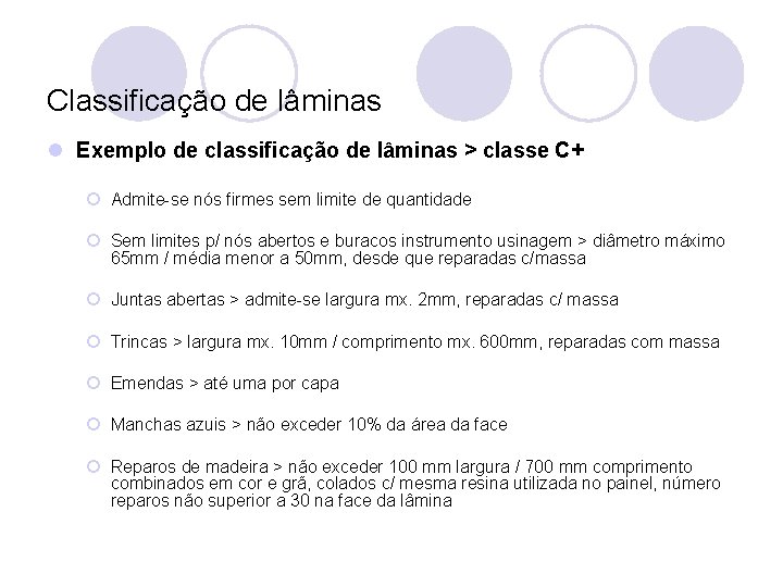 Classificação de lâminas l Exemplo de classificação de lâminas > classe C+ ¡ Admite-se