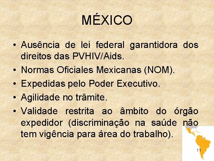 MÉXICO • Ausência de lei federal garantidora dos direitos das PVHIV/Aids. • Normas Oficiales