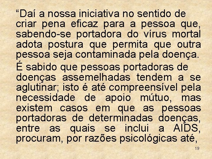 “Daí a nossa iniciativa no sentido de criar pena eficaz para a pessoa que,