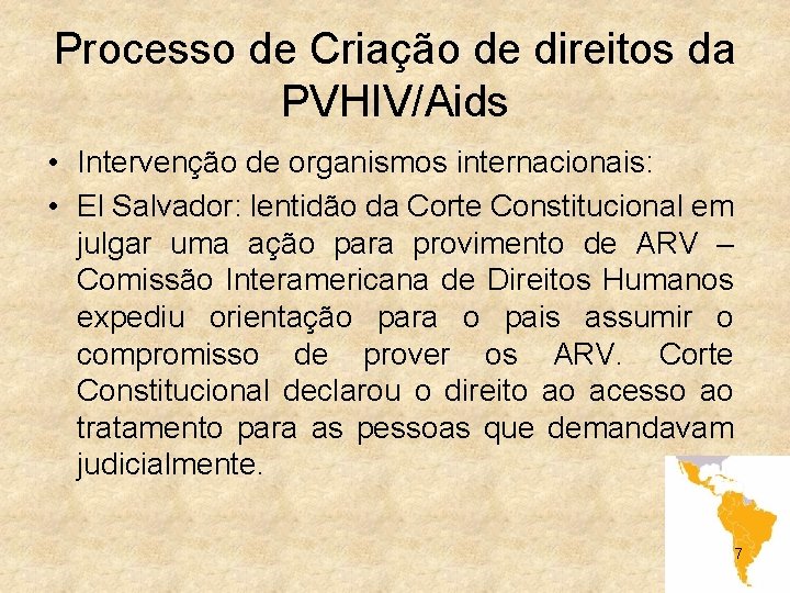 Processo de Criação de direitos da PVHIV/Aids • Intervenção de organismos internacionais: • El