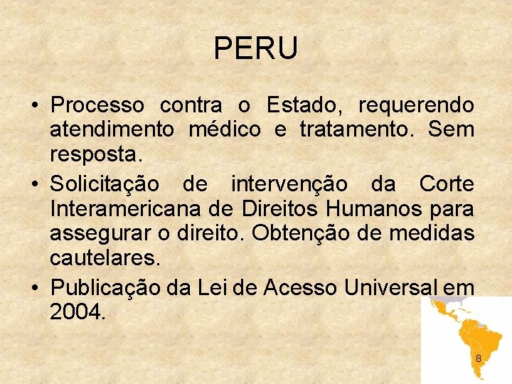 PERU • Processo contra o Estado, requerendo atendimento médico e tratamento. Sem resposta. •