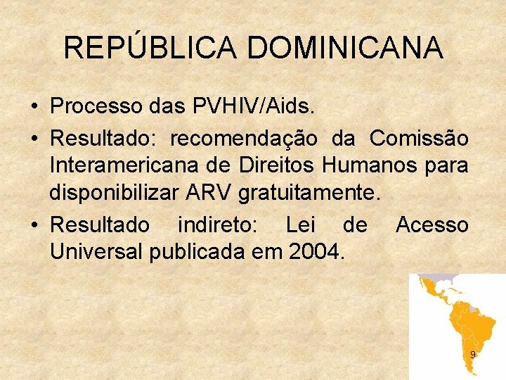 REPÚBLICA DOMINICANA • Processo das PVHIV/Aids. • Resultado: recomendação da Comissão Interamericana de Direitos