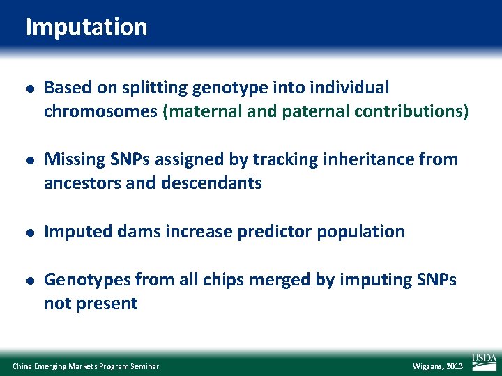 Imputation l Based on splitting genotype into individual chromosomes (maternal and paternal contributions) l