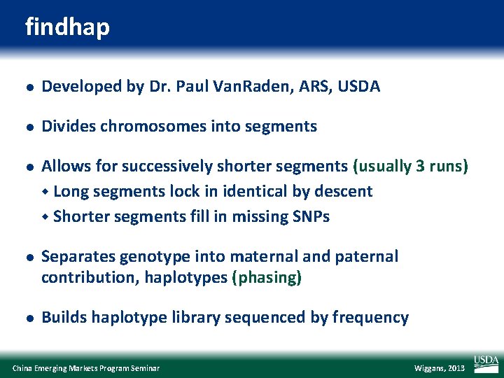 findhap l Developed by Dr. Paul Van. Raden, ARS, USDA l Divides chromosomes into