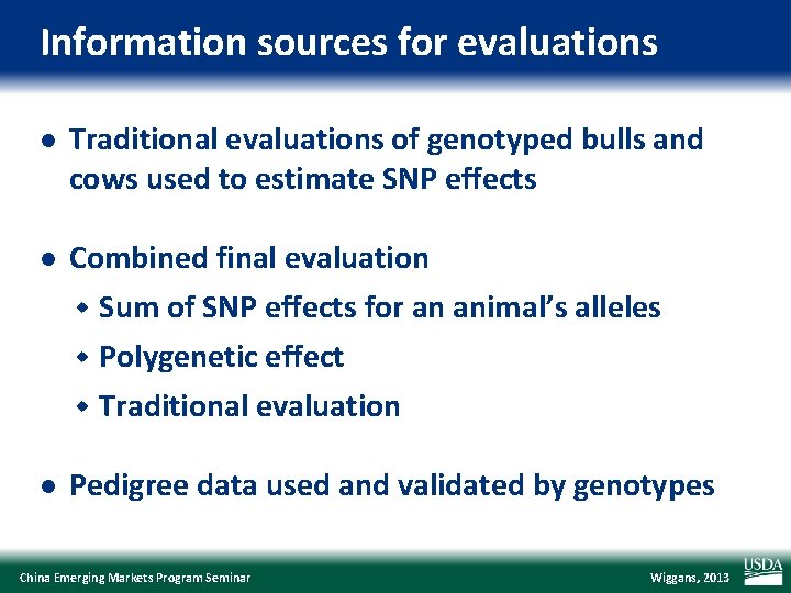 Information sources for evaluations l Traditional evaluations of genotyped bulls and cows used to