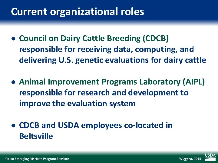 Current organizational roles l Council on Dairy Cattle Breeding (CDCB) responsible for receiving data,
