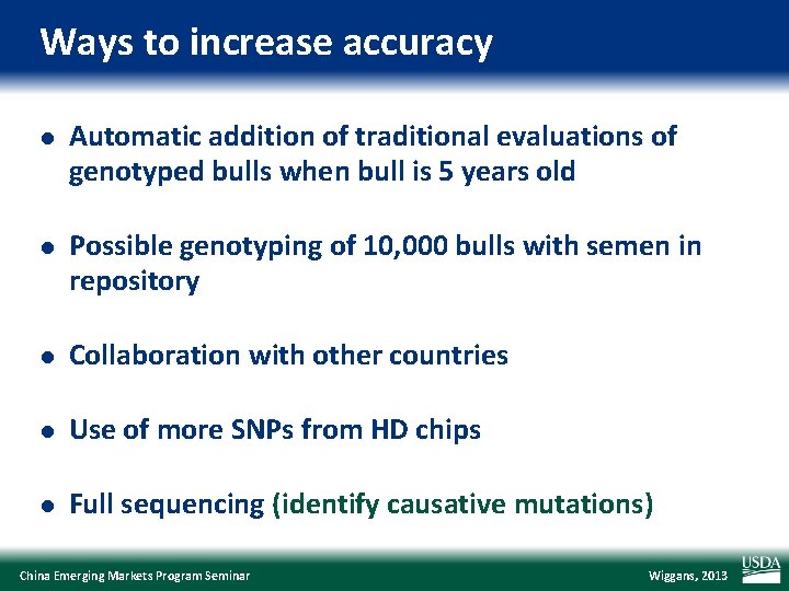 Ways to increase accuracy l Automatic addition of traditional evaluations of genotyped bulls when