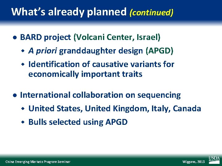 What’s already planned (continued) l BARD project (Volcani Center, Israel) w A priori granddaughter